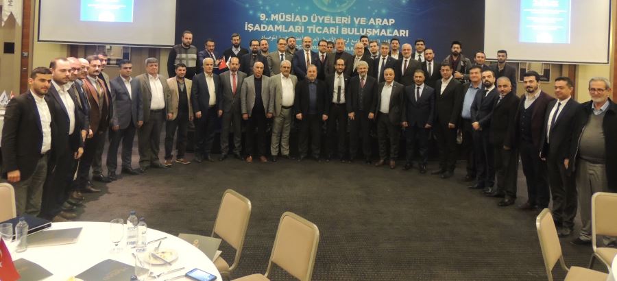 Türk-Arap İş Adamları Buluşması,MÜSİAD Çatısında Gerçekleşti.