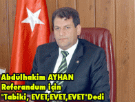 Abdülhakim AYHAN Referandum için "Tabiki, EVET,EVET,EVET"Dedi
