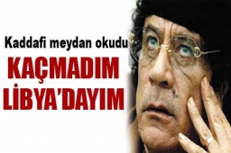 Kaddafi: Kaçmadım