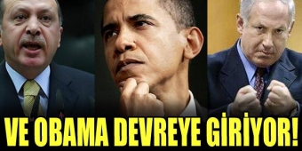 Obama, Türkiye İsrail krizine el koydu!