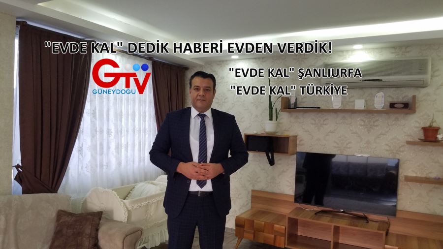 “EVDE KAL” DEDİK HABERİ EVDEN VERDİK