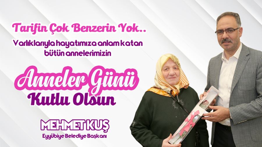 BAŞKAN KUŞ’TAN ‘ANNELER GÜNÜ’ MESAJI