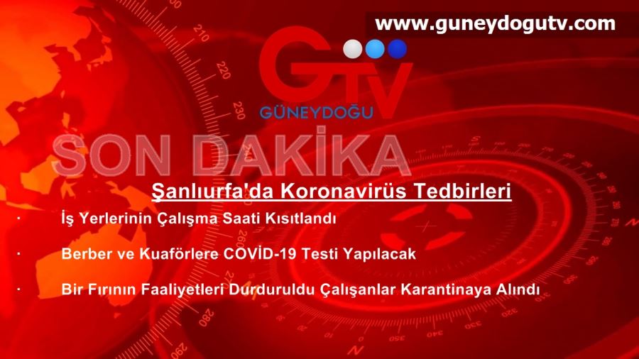 Şanlıurfa’da Sıkı Tedbirler Uygulanıyor