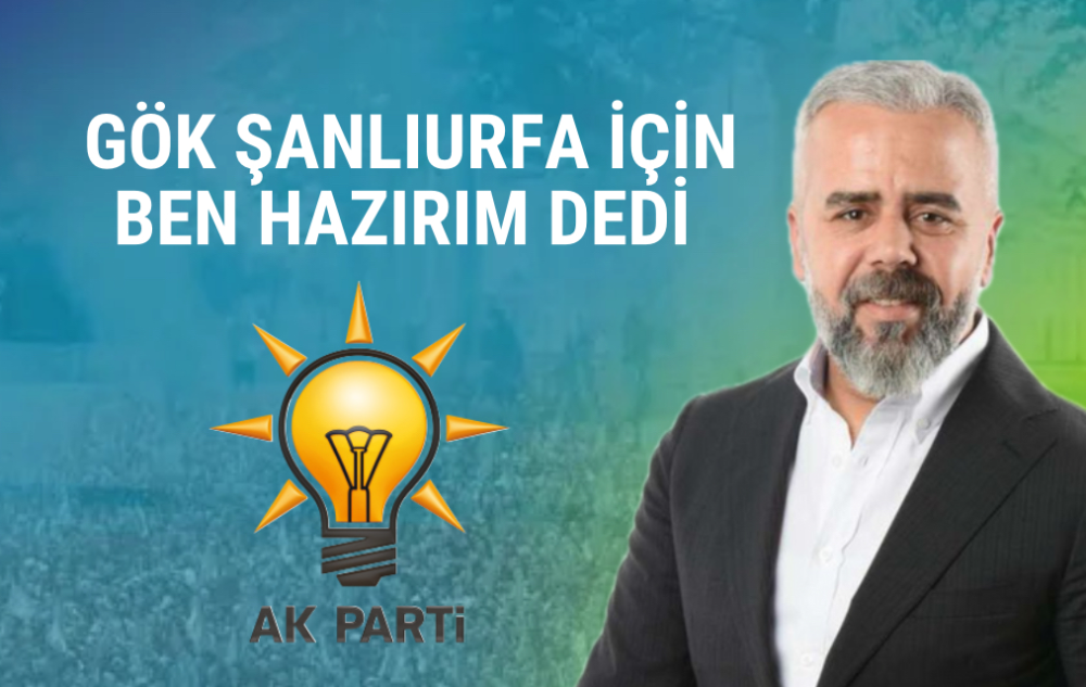 Gök: Partim İçin Göreve Hazırım Dedi 