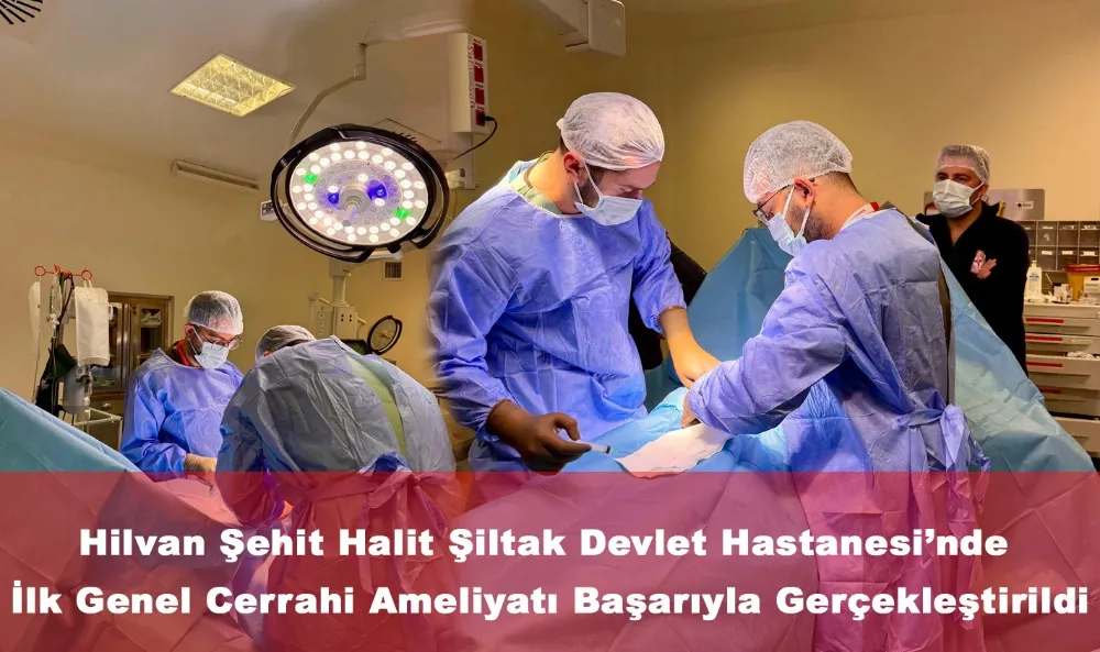 Hilvan Şehit Halit Şiltak Devlet Hastanesi’nde İlk Genel Cerrahi Ameliyatı Başarıyla Gerçekleştirildi.