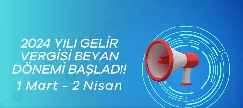 2024 YILI GELİR VERGİSİ BEYAN DÖNEMİ BAŞLADI