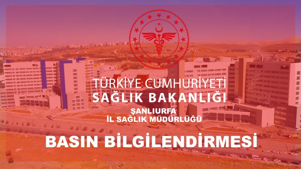 ŞANLIURFA İL SAĞLIK MÜDÜRLÜĞÜNDEN DUYURU