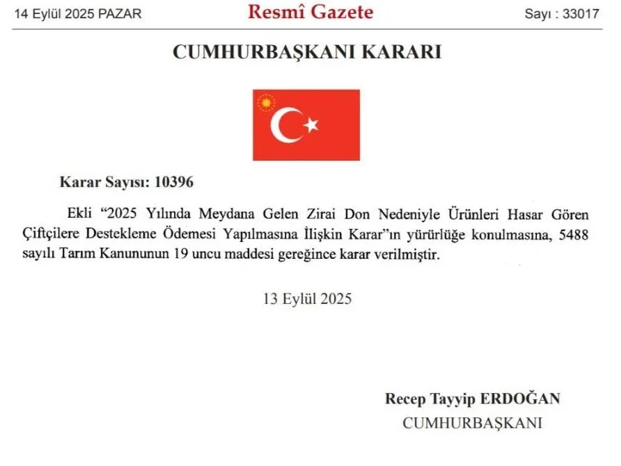 ZİRAİ DONDAN ETKİLENEN ÇİFTÇİLERE DESTEK VERİLMESİNE İLİŞKİN CUMHURBAŞKANI KARARI RESMİ GAZETE