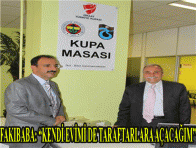 FAKIBABA: ?KENDİ EVİMİ DE TARAFTARLARA AÇACAĞIM?