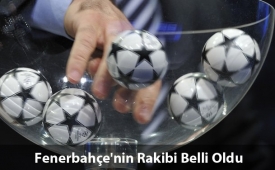 F.Bahçe`nin Rakibi Belli Oldu