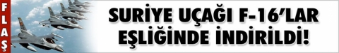 Suriye uçağı F-16`lar eşliğinde Ankara`ya indirildi!
