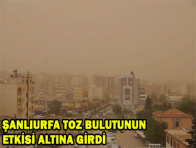 ŞANLIURFA TOZ BULUTUNUN ETKİSİ ALTINA GİRDİ 