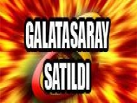 Galatasaray satıldı