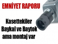 Kasettekiler Baykal ve Baytok ama montaj var
