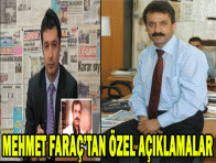 MEHMET FARAÇ`TAN ÖNEMLİ AÇIKLAMALAR