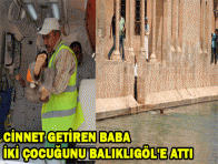 CİNNET GETİREN BABA İKİ ÇOCUĞUNU BALIKLIGÖL`E ATTI 