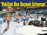 `VEKİLİMİ BEN SEÇMEK İSTİYORUM`