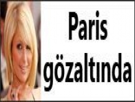 Paris Hilton, gözaltında