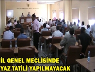 İL GENEL MECLİSİNDE YAZ TATİLİ YAPILMAYACAK 