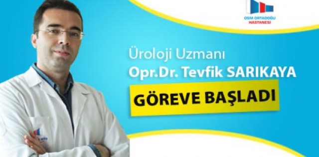 Üroloji Uzmanı Opr.Dr. Tevfik Sarıkaya, göreve başladı