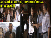 AK PARTİ MERKEZ İLÇE BAŞKANLIĞINDAN İFTAR YEMEĞİ 