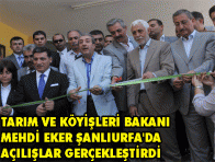 TARIM VE KÖYİŞLERİ BAKANI MEHDİ EKER ŞANLIURFA`DA AÇILIŞLAR GERÇEKLEŞTİRDİ 