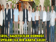 İZOL, GAZETECİLER DERNEĞİ ÜYELERİ İLE BİR ARAYA GELDİ
