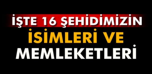 Dağlıca`daki 16 şehidin kimlikleri belli oldu