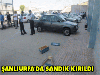 ŞANLIURFA`DA SANDIK KIRILDI 