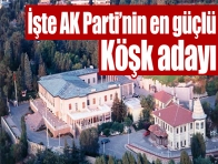 AKP`nin en güçlü Köşk adayı 