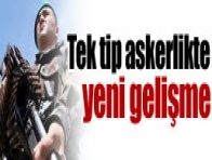 Tek tip askerlikte yeni gelişme