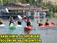 ŞANLIURFA SU SPORLARI ŞÖLENİ`NE HAZIRLANIYOR