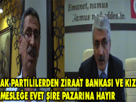 AK PARTİLİLERDEN ZİRAAT BANKASI VE KIZ MESLEĞE EVET ŞİRE PAZARINA HAYIR