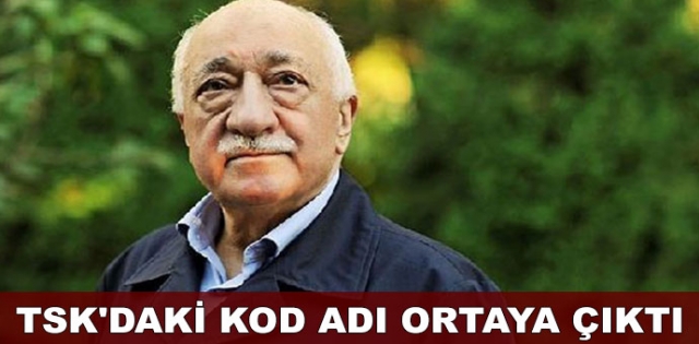 İşte Fethullah Gülen`in TSK`daki kod adı