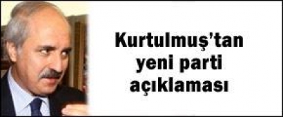 Kurtulmuş`tan yeni parti açıklaması