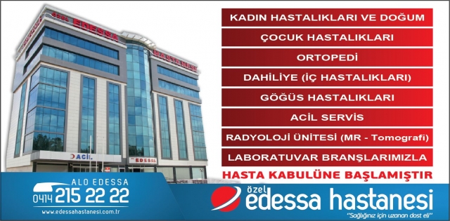 ÖZEL EDESSA HASTANESİ AÇILIYOR