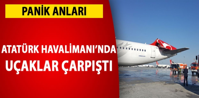 Atatürk Havalimanı`nda uçaklar çarpıştı.