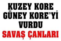 Kuzey Kore, Güney Kore`yi vurdu