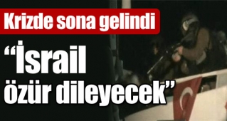 "İsrail özür dileyecek"