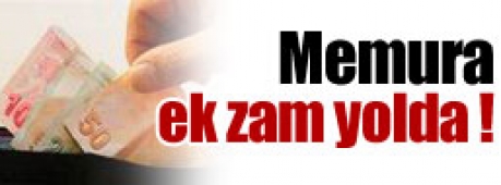 Memura ek zam yolda !