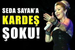 Seda Sayan`a kardeş şoku