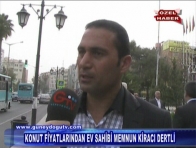 KONUT FİYATLARINDAN KİRACILAR DERTLİ EV SAHİPLERİ MEMNUN
