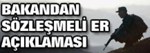 Bakan Yılmaz`dan sözleşmeli er açıklaması 