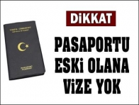 Pasaportlu eski olanlara vize yok